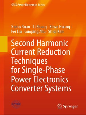 cover image of Second Harmonic Current Reduction Techniques for Single-Phase Power Electronics Converter Systems